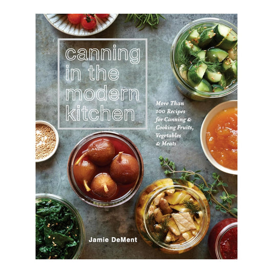 Canning In The Modern Kitchen: More Than 100 Recipes For Canning And Cooking Fruits, Vegetables, And Meats : A Cookbook image 0