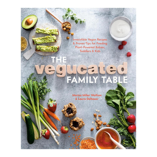 VEGUCATED FAMILY TABLE: Irresistible Vegan Recipes And Proven Tips For Feeding Plant-powered Babies, Toddlers, And Kids image 0